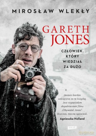 Gareth Jones. Człowiek, który wiedział za dużo - Mirosław Wlekły [KSIĄŻKA]