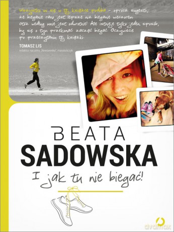 I jak tu nie biegać! - Beata Sadowska [KSIĄŻKA]
