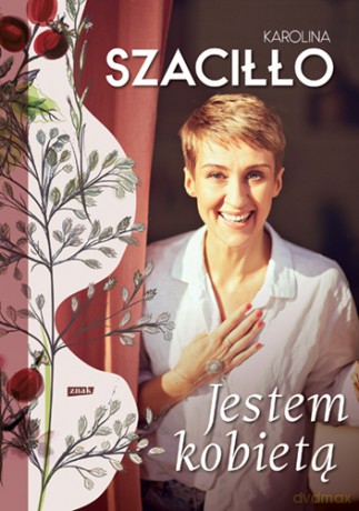 Jestem kobietą - Karolina Szaciłło [KSIĄŻKA]