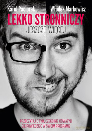 Lekko Stronniczy - jeszcze więcej - Karol Paciorek, Włodek Markowicz [KSIĄŻKA]
