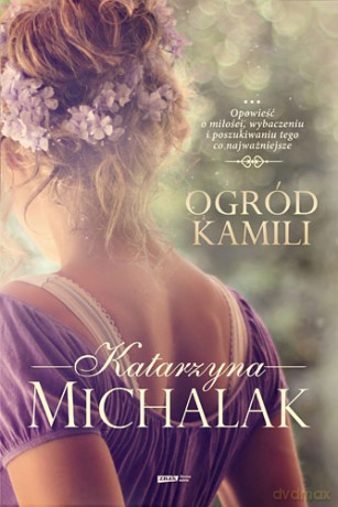 Ogród Kamili - Katarzyna Michalak [KSIĄŻKA]