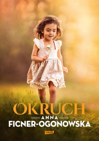 Okruch - Anna Ficner-Ogonowska [KSIĄŻKA]