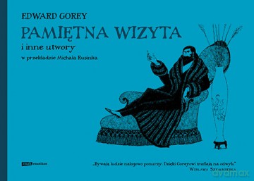 Pamiętna wizyta i inne utwory - Edward Gorey [KSIĄŻKA]