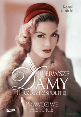 Pierwsze damy II Rzeczpospolitej - Kamil Janicki [KSIĄŻKA]