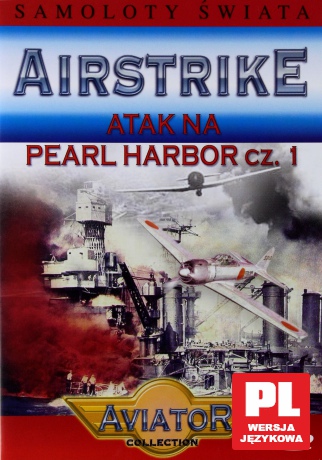 Wielka Encyklopedia Lotnictwa 23: AIRSTRIKE - Atak na Pearl Harbor cz.1 [DVD]