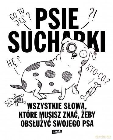 Psie sucharki 2. Wszystkie słowa, które musisz znać, żeby obsłużyć swojego psa - Maria Apoleika [KSIĄŻKA]