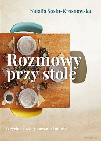 Rozmowy przy stole - Natalia Sosin-Krosnowska [KSIĄŻKA]