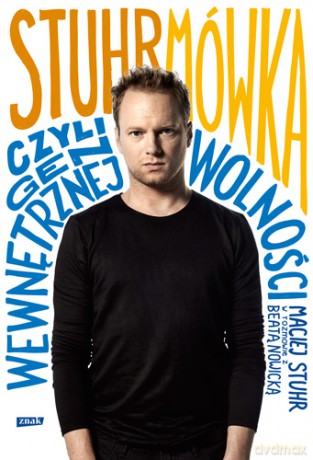 Stuhrmówka, czyli gen wewnętrznej wolności. Maciej Stuhr w rozmowie z Beatą Nowicką - Beata Nowicka, Maciej Stuhr [KSIĄŻKA]