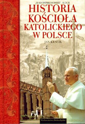 Historia Kościoła Katolickiego W Polsce (twarda) - Jan Kracik [KSIĄŻKA]