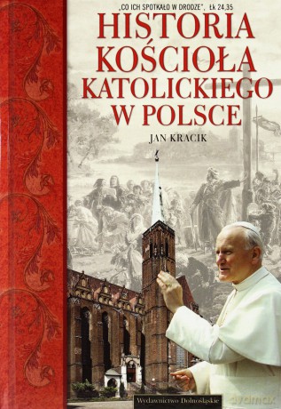 Historia Kościoła Katolickiego W Polsce (twarda) - Jan Kracik [KSIĄŻKA]