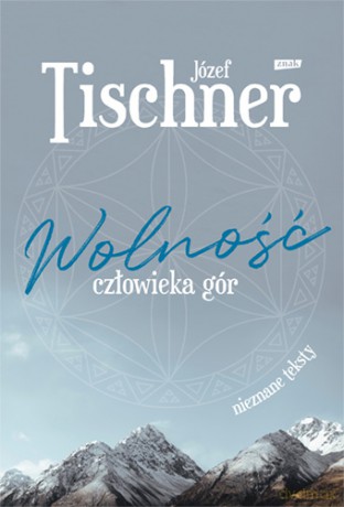 Wolność człowieka gór - Józef Tischner [KSIĄŻKA]