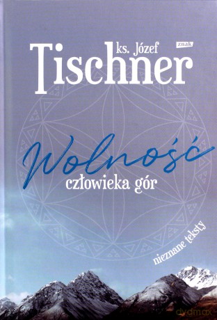 Wolność człowieka gór - Józef Tischner [KSIĄŻKA]