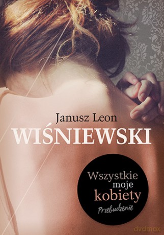 Wszystkie moje kobiety - Janusz Leon Wiśniewski [KSIĄŻKA]