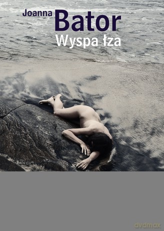 Wyspa łza - Joanna Bator [KSIĄŻKA]