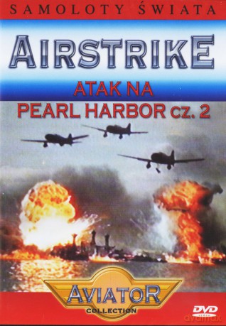 Wielka Encyklopedia Lotnictwa 24: AIRSTRIKE - Atak na Pearl Harbor cz.2 [DVD]