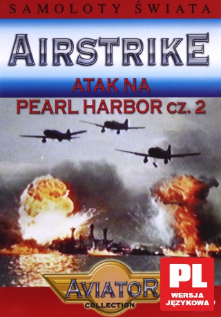 Wielka Encyklopedia Lotnictwa 24: AIRSTRIKE - Atak na Pearl Harbor cz.2 [DVD]