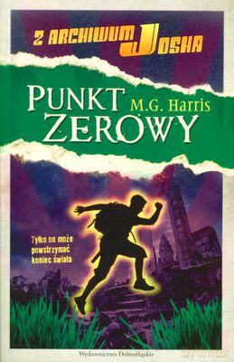 Punkt Zerowy Z Archiwum Josha - M.G. Harris [KSIĄŻKA]