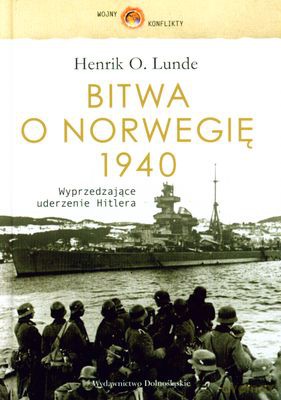 Bitwa O Norwegię 1940 (twarda) - Henrik O.Lunde [KSIĄŻKA]