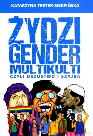 Żydzi, gender i multikulti czyli oszustwo i szajba - Katarzyna Treter-Sierpińska [KSIĄŻKA]