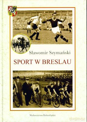 Sport W Breslau (twarda) - Sławomir Szymański [KSIĄŻKA]