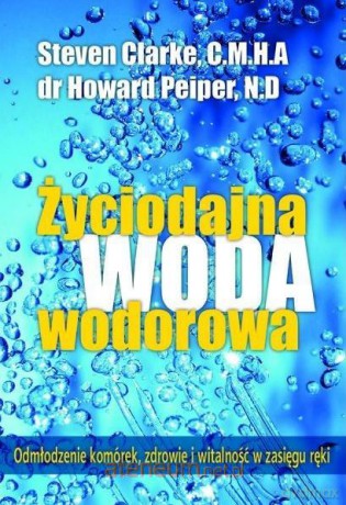 Życiodajna woda wodorowa - Howard Peiper [KSIĄŻKA]