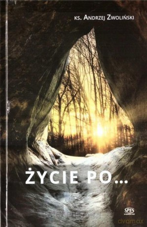 Życie po... - Andrzej Zwoliński [KSIĄŻKA]