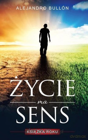 Życie ma sens - Alejandro Bullon [KSIĄŻKA]