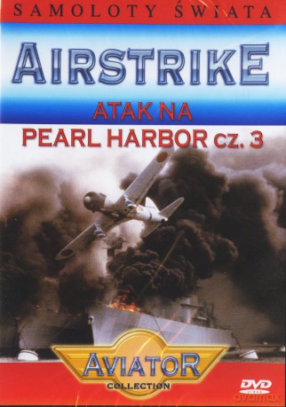 Wielka Encyklopedia Lotnictwa 25: AIRSTRIKE - Atak na Pearl Harbor cz.3 [DVD]