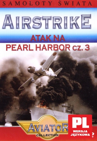 Wielka Encyklopedia Lotnictwa 25: AIRSTRIKE - Atak na Pearl Harbor cz.3 [DVD]