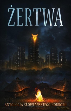 Żertwa. Antologia słowiańskiego horroru [KSIĄŻKA]