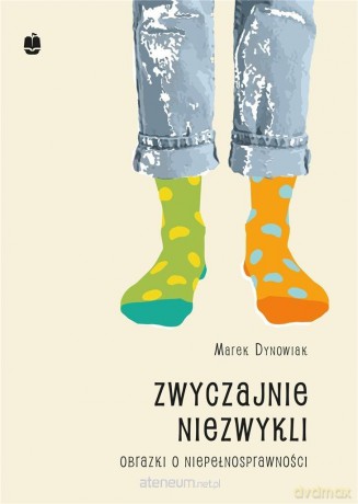 Zwyczajnie niezwykli. Obrazki o niepełnosprawności - Marek Dynowiak [KSIĄŻKA]