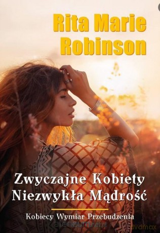 Zwyczajne kobiety, niezwykła mądrość - Rita Marie Robinson [KSIĄŻKA]