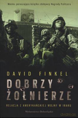 Dobrzy Żołnierze - David Finkel [KSIĄŻKA]