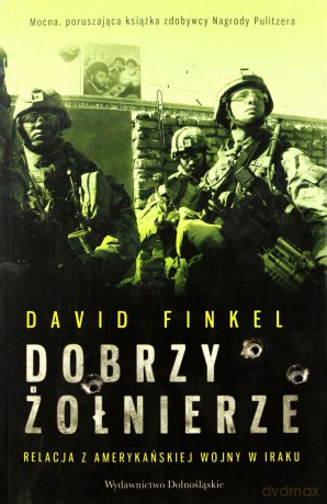 Dobrzy Żołnierze - David Finkel [KSIĄŻKA]