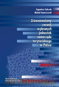 Zrównoważony rozwój wybranych jednostek - Eugeniusz Sobczak, Michał Staniszewski [KSIĄŻKA]