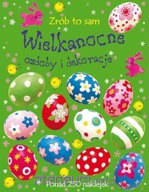 Zrób to sam. Wielkanocne ozdoby i dekoracje [KSIĄŻKA]