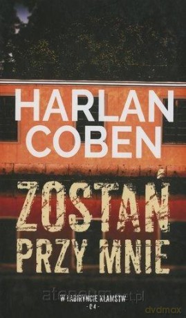Zostań przy mnie (Tom 4) Kolekcja W labiryncie kłamstw - Harlan Coben [KSIĄŻKA]