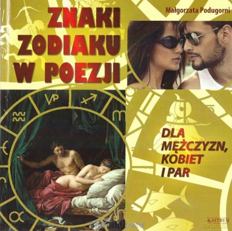 Znaki zodiaku w poezji. Dla mężczyzn, kobiet i par - Małgorzata Podugorni [KSIĄŻKA]