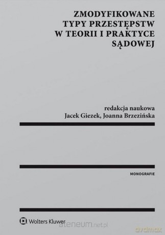 Zmodyfikowane typy przestępstw w teorii i praktyce - Joanna Brzezińska, Jacek Giezek [KSIĄŻKA]