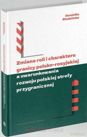 Zmiana roli i charakteru granicy polsko-rosyjskiej - Dominika Studzińska [KSIĄŻKA]