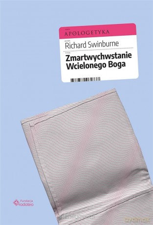 Zmartwychwstanie Wcielonego Boga - Richard Swinburne [KSIĄŻKA]
