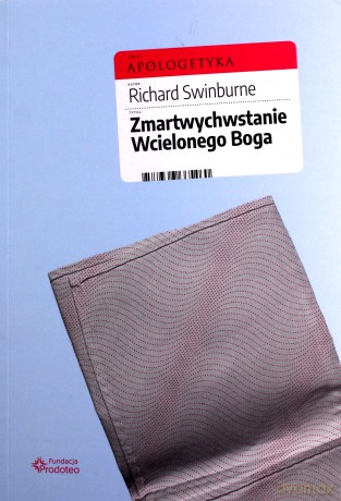 Zmartwychwstanie Wcielonego Boga - Richard Swinburne [KSIĄŻKA]