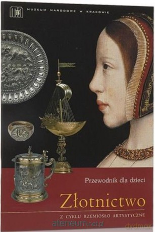 Złotnictwo. Przewodnik dla dzieci [KSIĄŻKA]