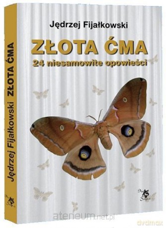Złota ćma. 24 niesamowite opowieści - Jędrzej Fijałkowski [KSIĄŻKA]