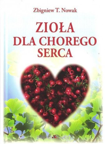 Zioła dla chorego serca - Zbigniew T. Nowak [KSIĄŻKA]