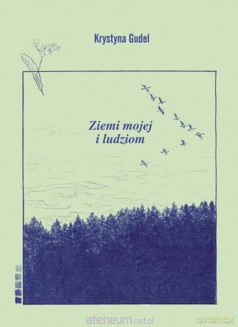 Ziemi mojej i ludziom - Krystyna Gudel [KSIĄŻKA]