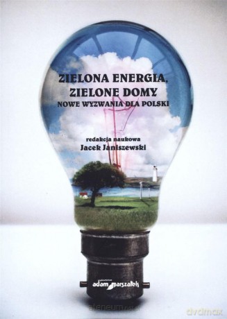 Zielona energia, zielone domy. Nowe wyzwania - Jacek Janiszewski [KSIĄŻKA]