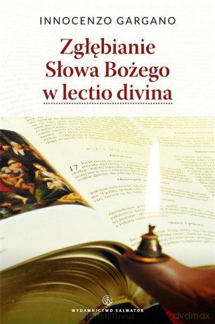Zgłębianie Słowa Bożego w lectio divina - o. Innocenzo Gargano [KSIĄŻKA]
