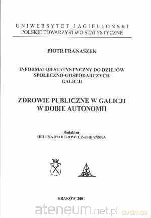Zdrowie publiczne w Galicji w dobie autonomii - Piotr Franaszek [KSIĄŻKA]