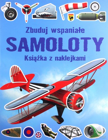 Zbuduj wspaniałe samoloty. Książka z naklejkami - Simon Tudhope [KSIĄŻKA]